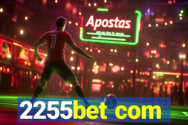 2255bet com